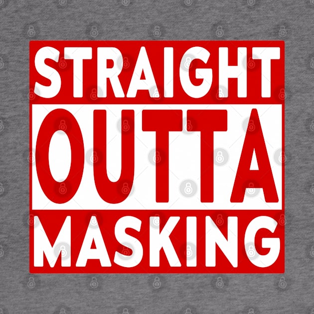 Straight Outta Masking by LahayCreative2017